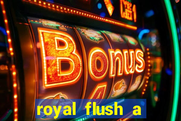 royal flush a maior jogada do poker